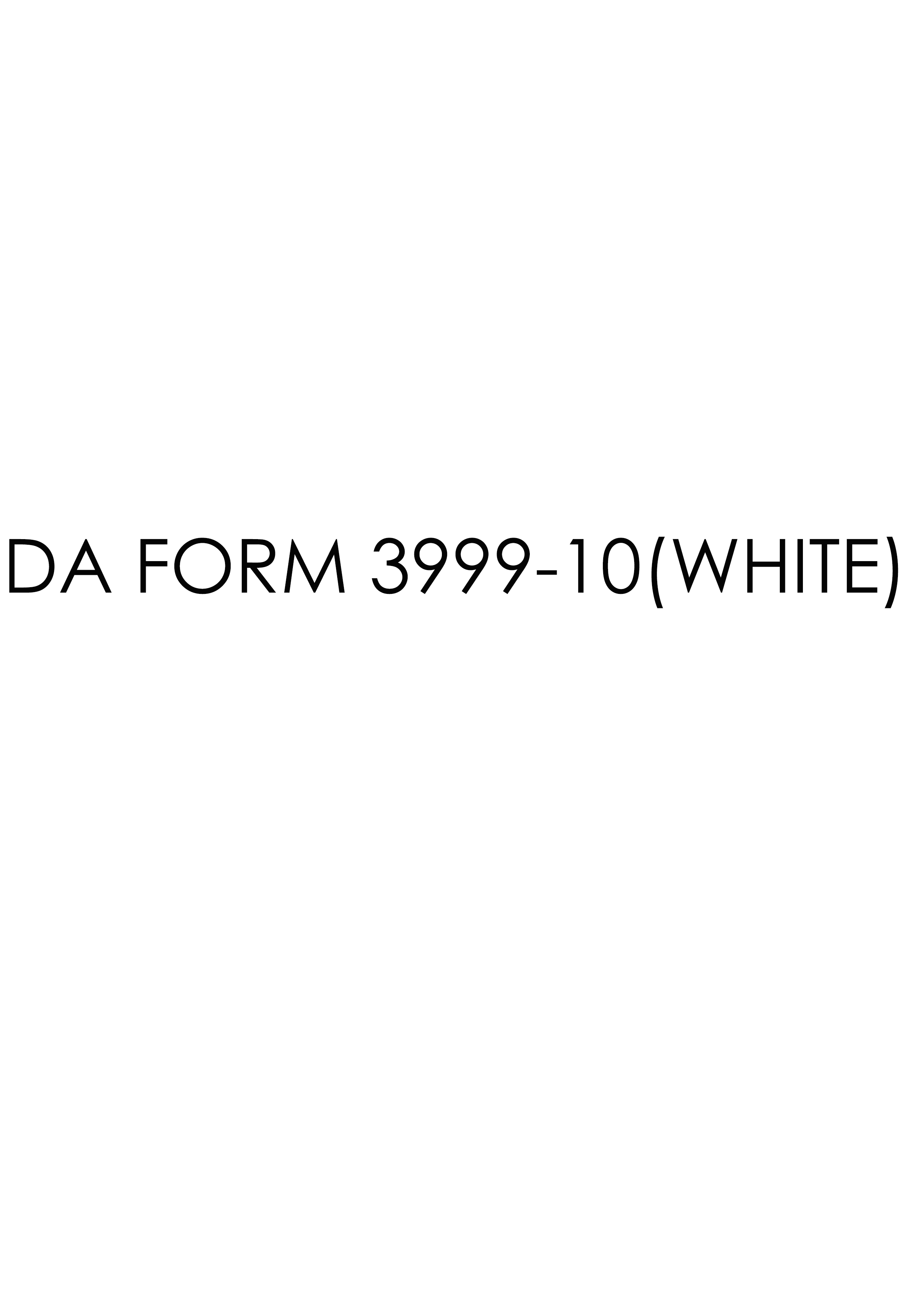 DA Form 3999-10-WHITE- form preview